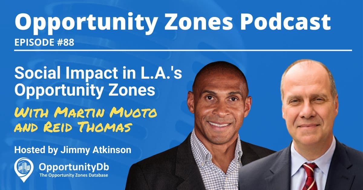 Social Impact in L.A.'s Opportunity Zones, with Martin Muoto and Reid Thomas