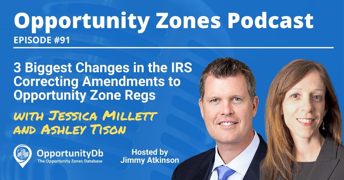 3 Biggest Changes in the IRS Correcting Amendments to OZ Regs, with Jessica Millett and Ashley Tison