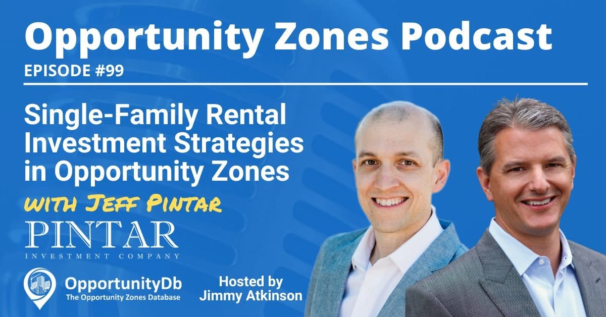 Single-Family Rental Investment Strategies in Opportunity Zones, with Jeff Pintar