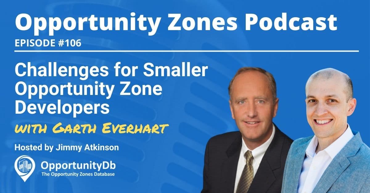 Challenges for Smaller Opportunity Zone Developers, with Garth Everhart
