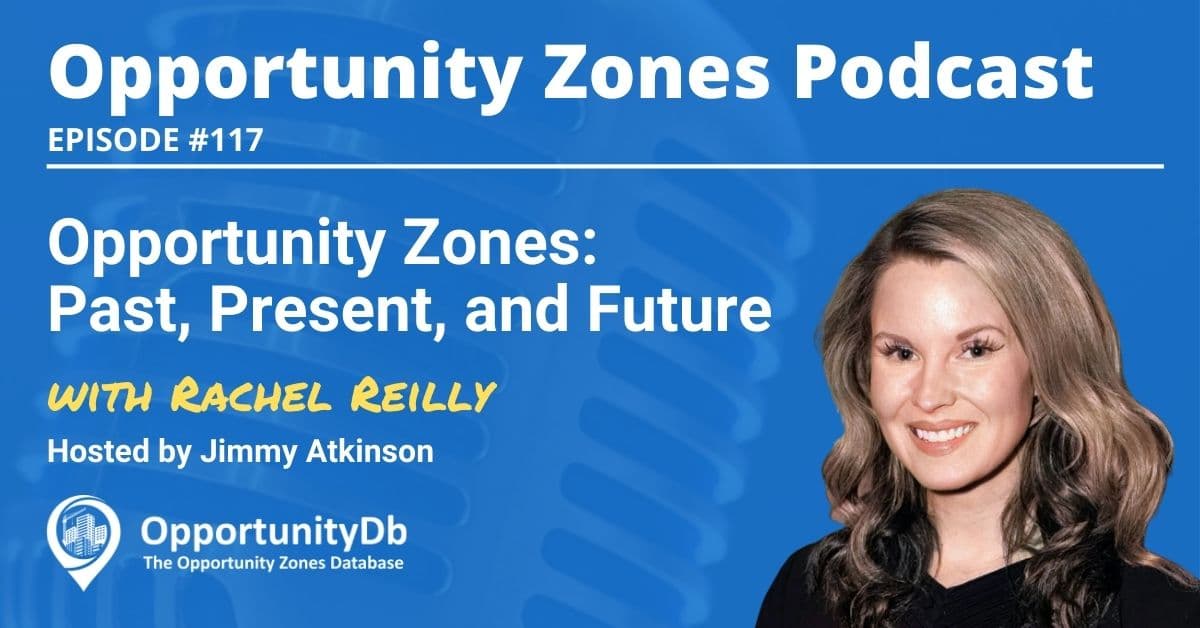 Opportunity Zones: Past, Present, and Future, with Rachel Reilly