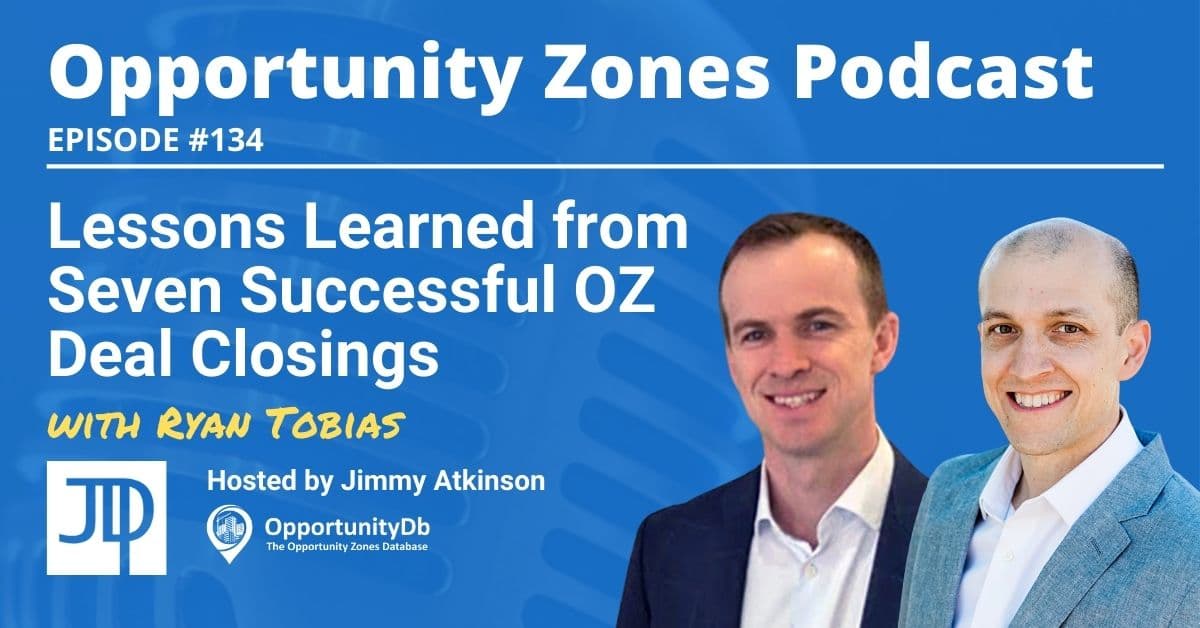 Lessons Learned from Seven Successful OZ Deal Closings, with Ryan Tobias