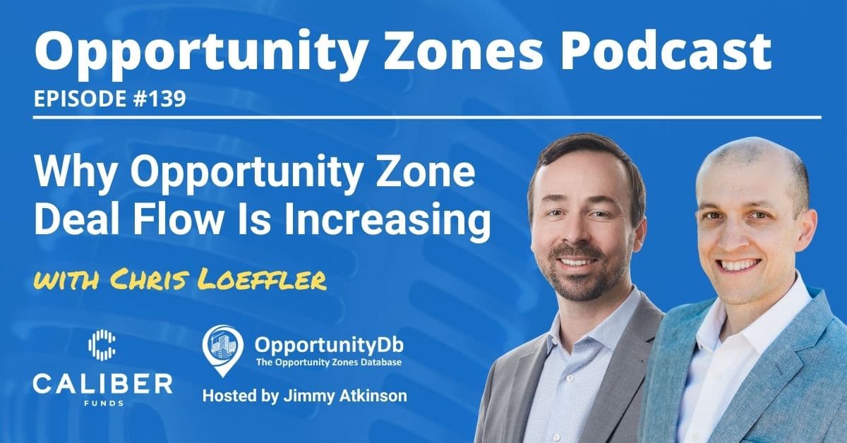 Why Opportunity Zone Deal Flow Is Increasing, with Chris Loeffler
