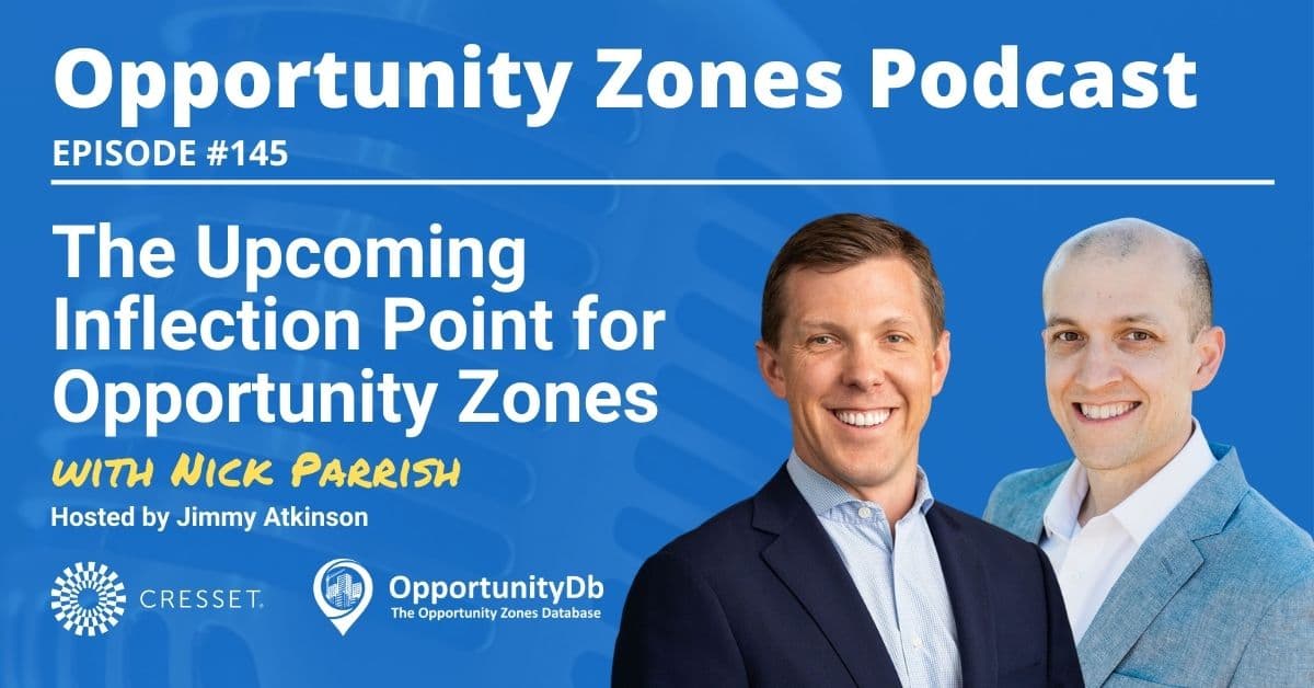 The Upcoming Inflection Point for Opportunity Zones, with Nick Parrish