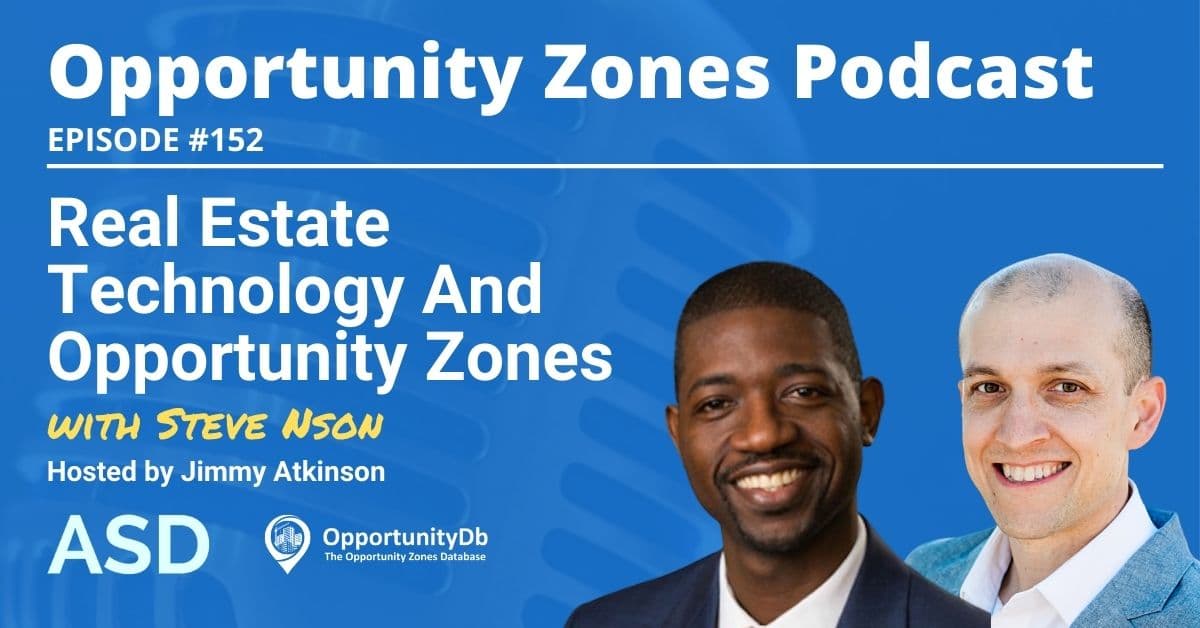 Real Estate Technology And Opportunity Zones, with Steve Nson