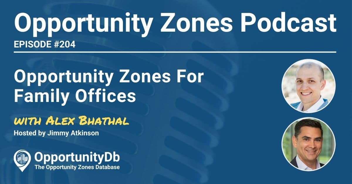 Opportunity Zones For Family Offices, With Alex Bhathal