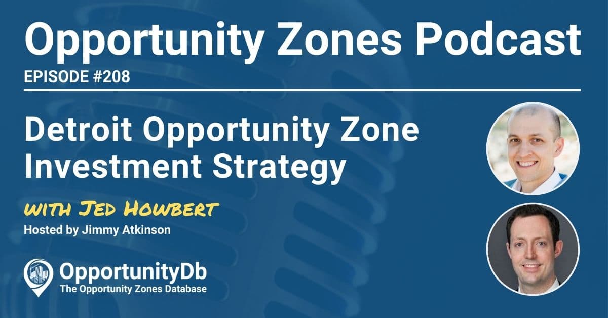 Detroit Opportunity Zone Investment Strategy, With Jed Howbert