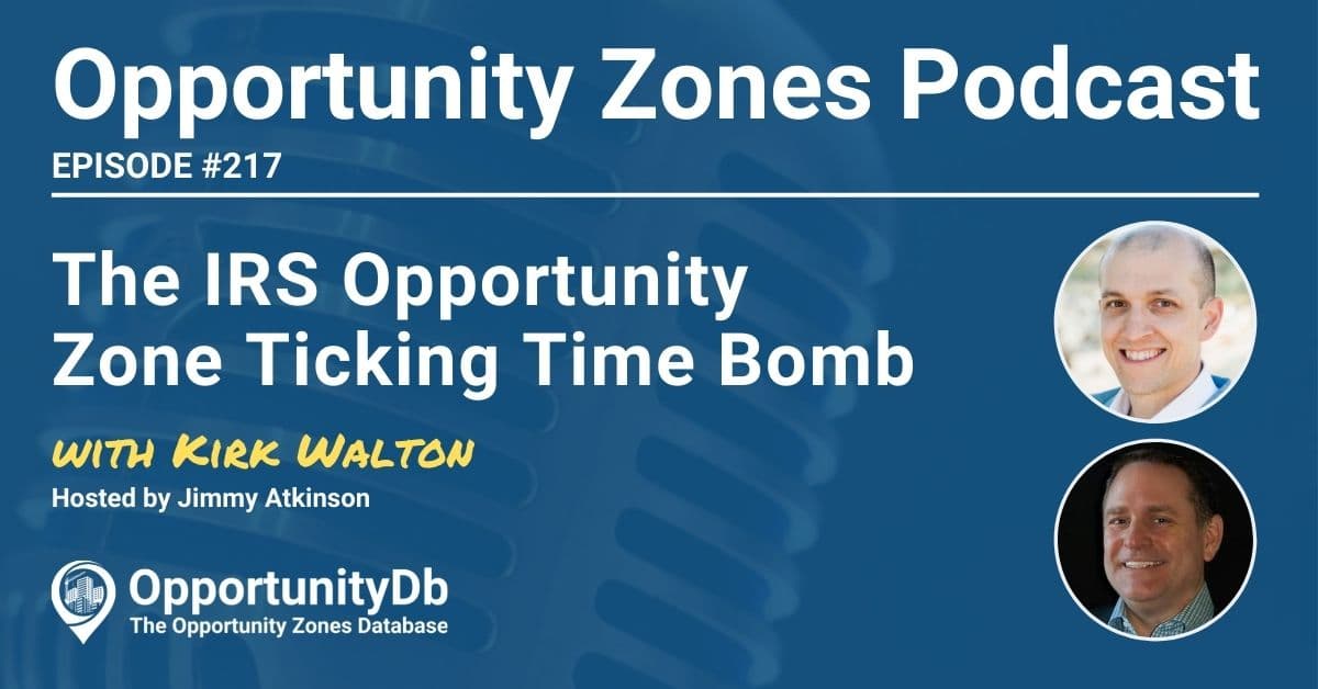 The IRS Opportunity Zone Ticking Time Bomb, With Kirk Walton