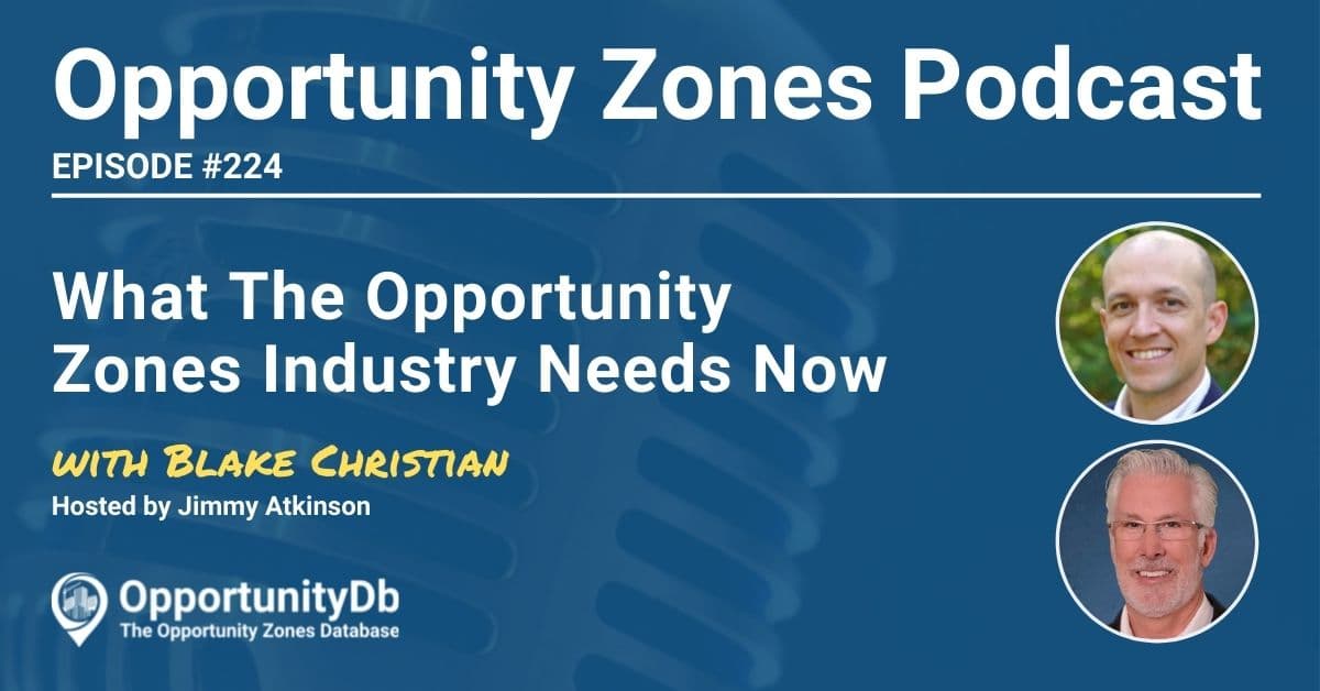 What The Opportunity Zones Industry Needs Now, With Blake Christian