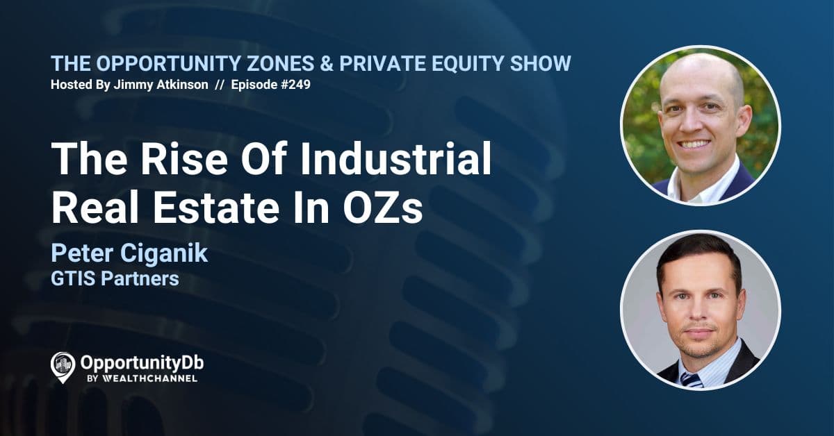 The Rise Of Industrial Real Estate In Opportunity Zones, With Peter Ciganik