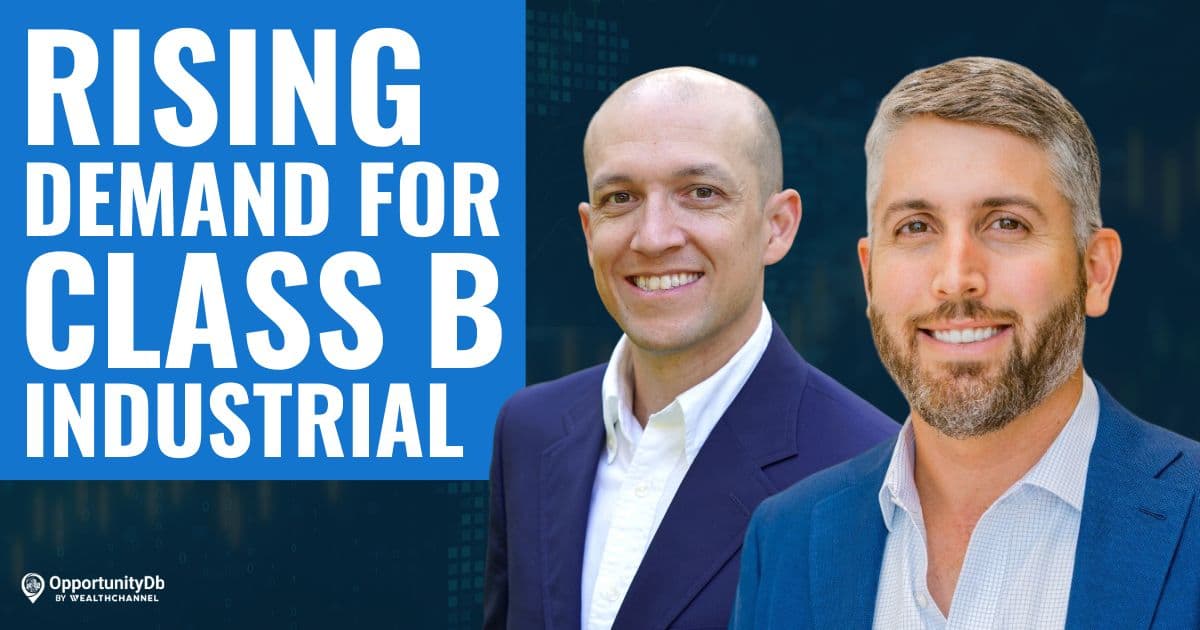 The Rising Demand For Class B Industrial Real Estate, With Chris Powers