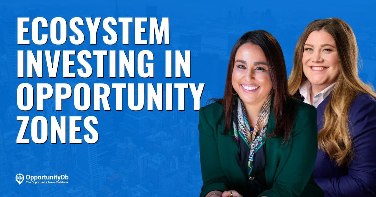 Ecosystem Investing In Opportunity Zones, With Kelly Winget &amp; Rachel Vass