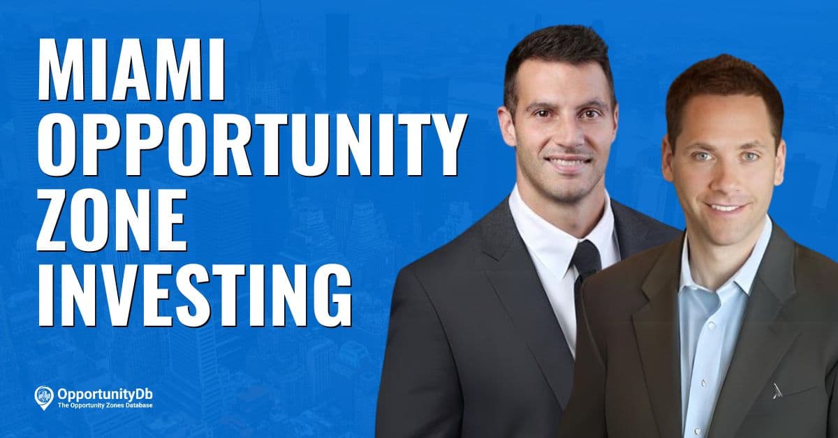 Miami Opportunity Zone Investing, With Liam Krahe &amp; David Cohen