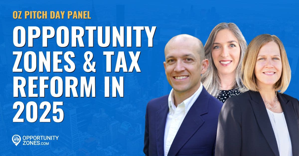 Opportunity Zones & Tax Reform In 2025, An OZ Pitch Day Panel