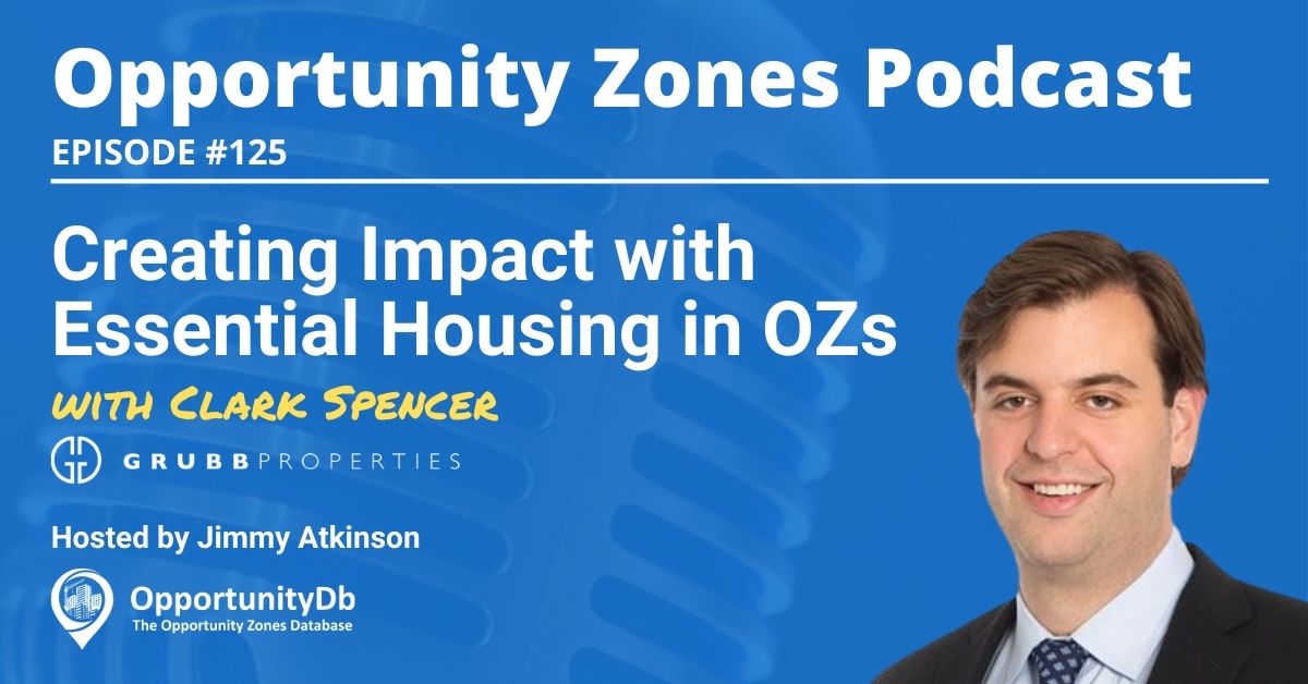 Creating Impact with Essential Housing in Opportunity Zones, with Clark Spencer