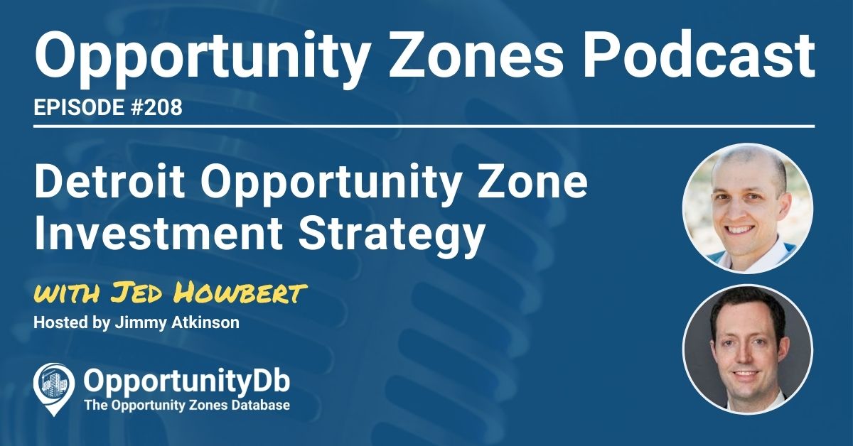 Detroit Opportunity Zone Investment Strategy, With Jed Howbert