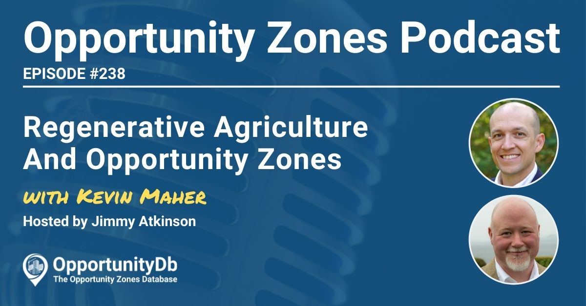 Regenerative Agriculture And Opportunity Zones, With Kevin Maher