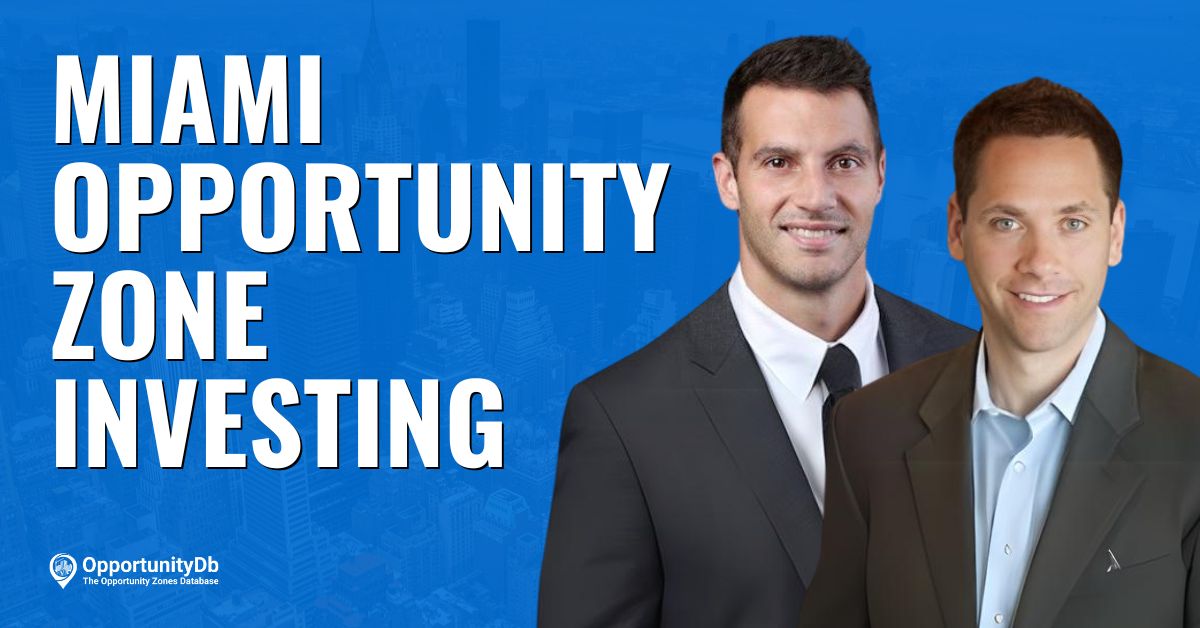 Miami Opportunity Zone Investing, With Liam Krahe & David Cohen